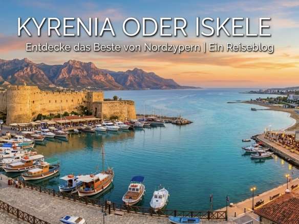 Immobilie kaufen Kyrenia oder Iskele – Vergleich der Immobilienregionen in Nordzypern